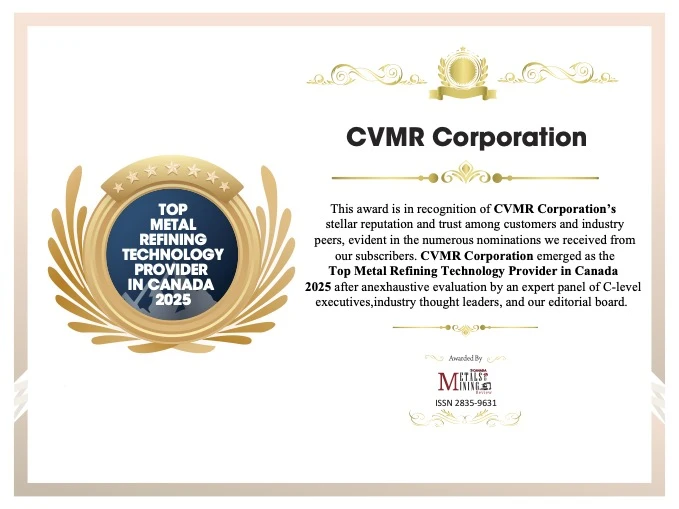 CVMR Corporation A New Standard in Environmentally Neutral High-Purity Metal Refining